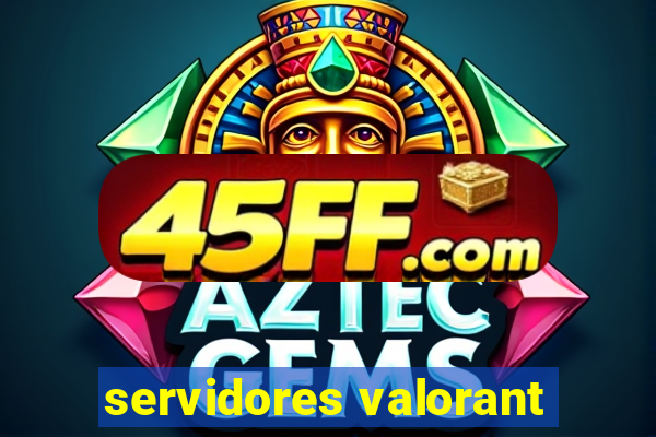 servidores valorant